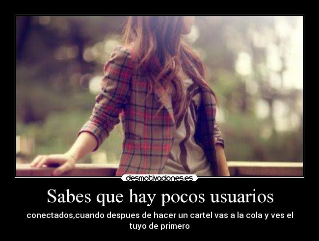 Sabes que hay pocos usuarios - 