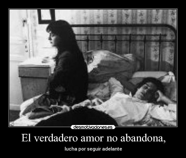 El verdadero amor no abandona, - lucha por seguir adelante