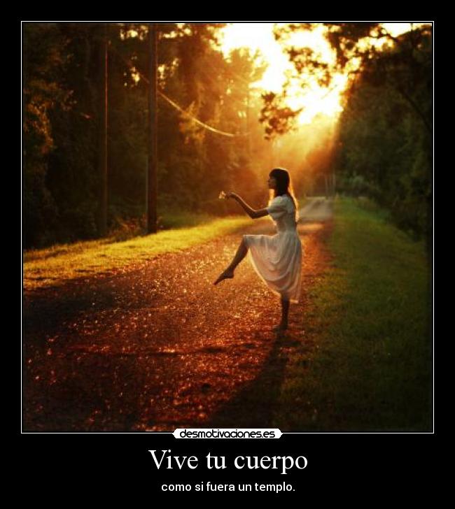 Vive tu cuerpo - como si fuera un templo.