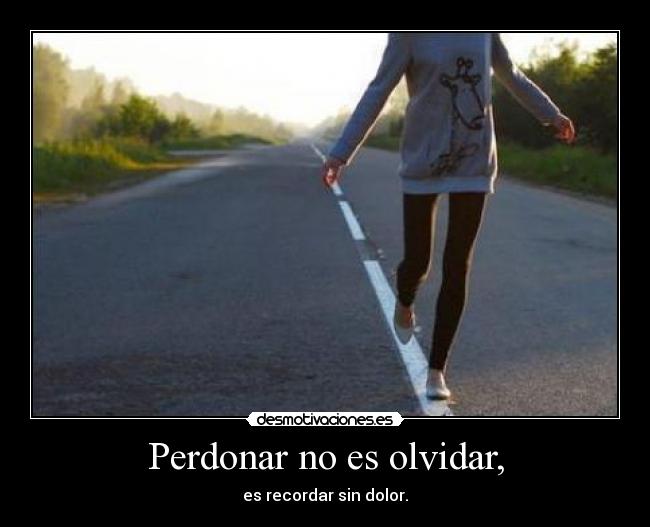 Perdonar no es olvidar, - 