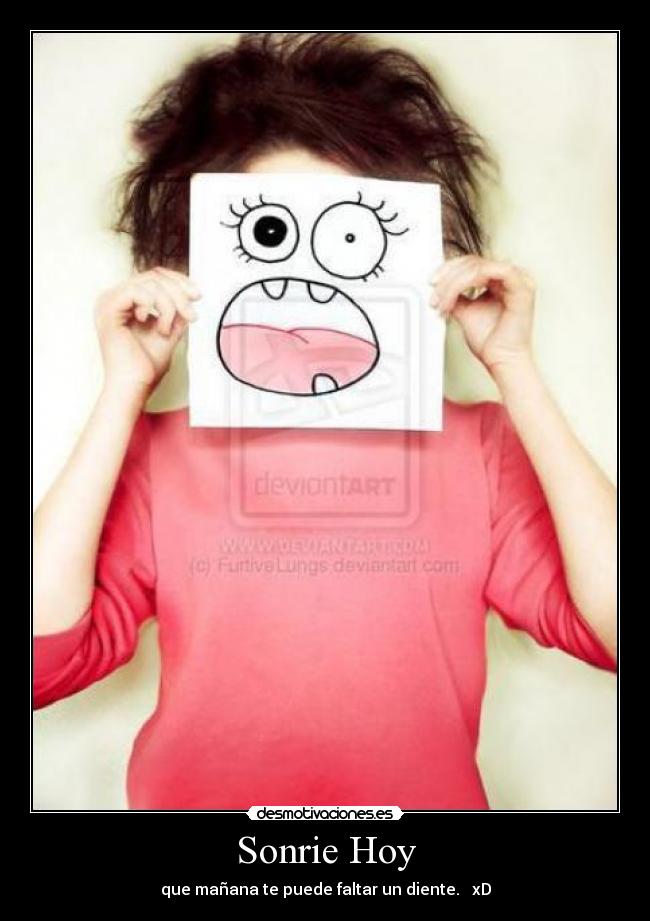 Sonrie Hoy - que mañana te puede faltar un diente. ♥ xD
