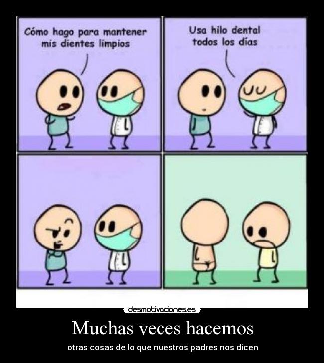 Muchas veces hacemos - otras cosas de lo que nuestros padres nos dicen