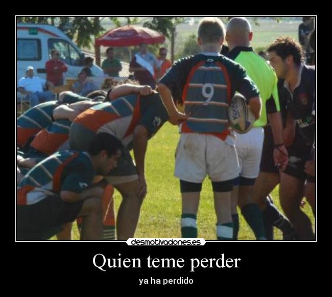 Quien teme perder - ya ha perdido