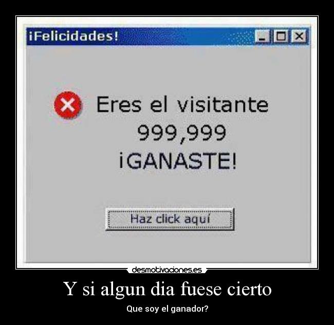 Y si algun dia fuese cierto - Que soy el ganador?