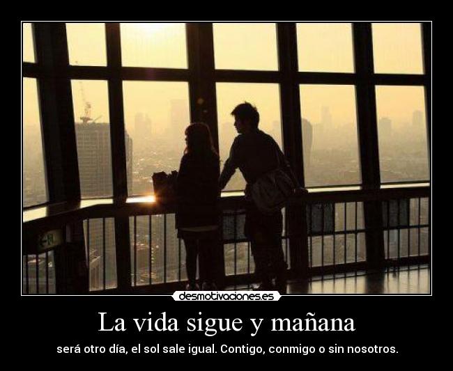 La vida sigue y mañana -