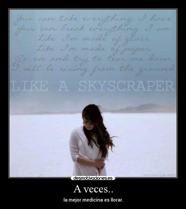 A veces.. - la mejor medicina es llorar.