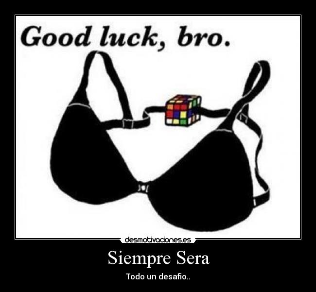 Siempre Sera - Todo un desafio..