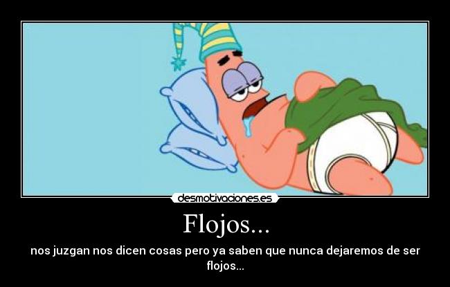 Flojos... - 