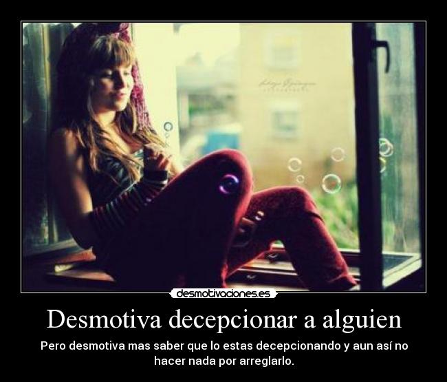 Desmotiva decepcionar a alguien -