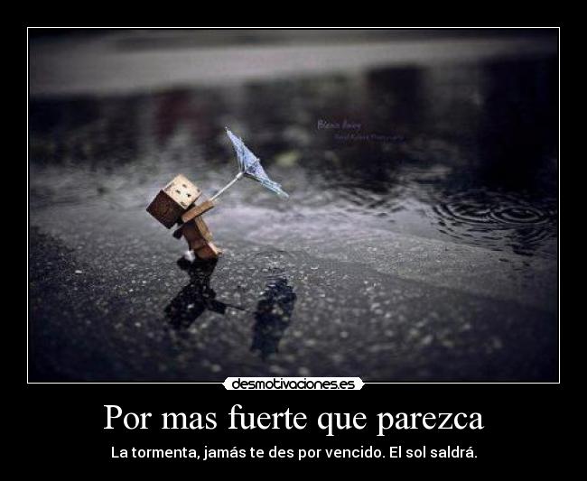 Por mas fuerte que parezca -