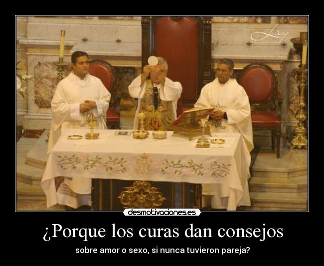 ¿Porque los curas dan consejos -