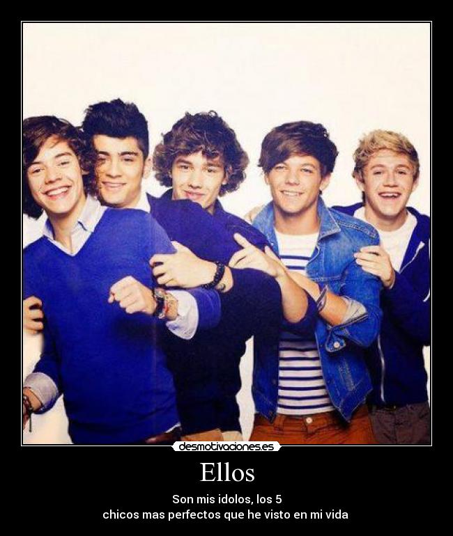 Ellos - Son mis idolos, los 5
chicos mas perfectos que he visto en mi vida ♥