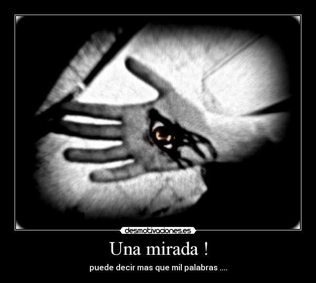 Una mirada ! -