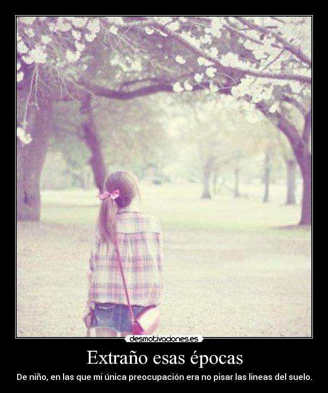 Extraño esas épocas -
