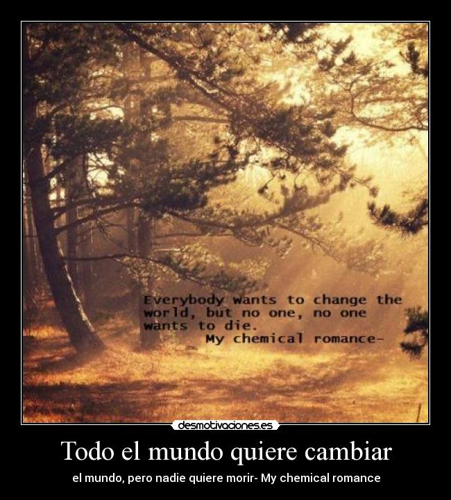 Todo el mundo quiere cambiar -