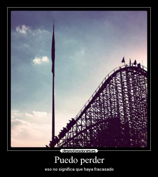 carteles puedo perder eso significa que haya fracasado desmotivaciones