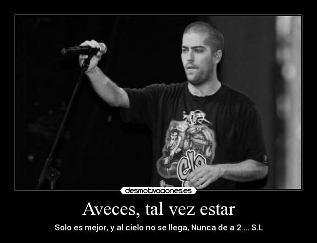 Aveces, tal vez estar - 