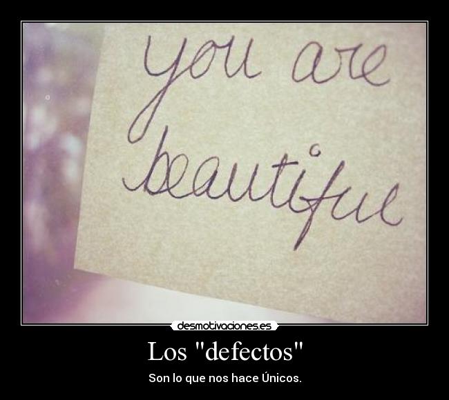 Los defectos - Son lo que nos hace Únicos.