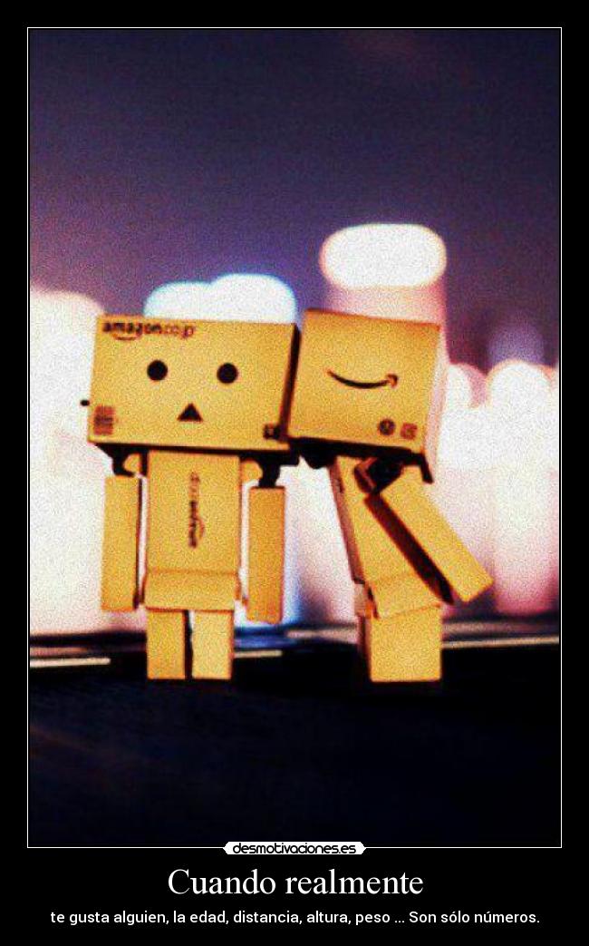 Cuando realmente - te gusta alguien, la edad, distancia, altura, peso ... Son sólo números.