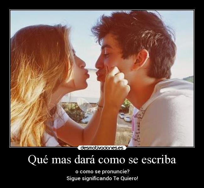 Qué mas dará como se escriba - 