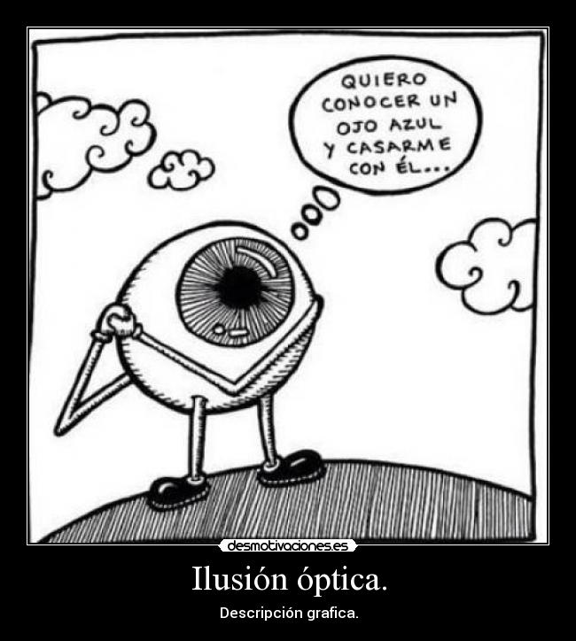 Ilusión óptica. -