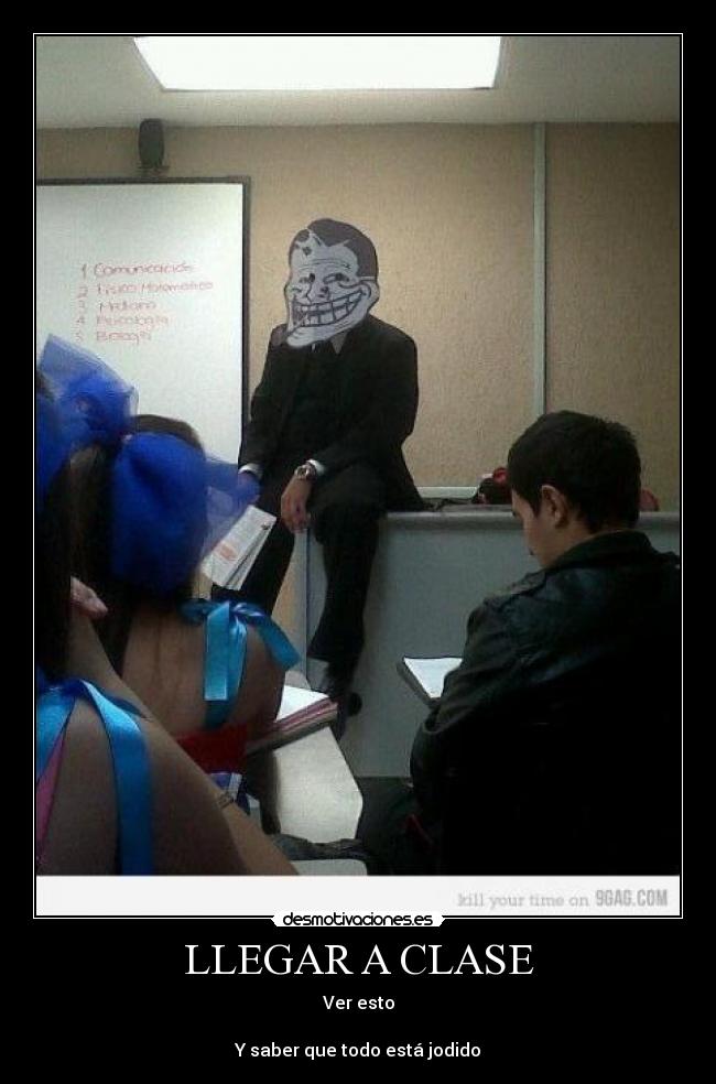 carteles llegar clase profesor troll desmotivaciones