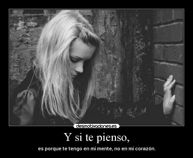 Y si te pienso, - 