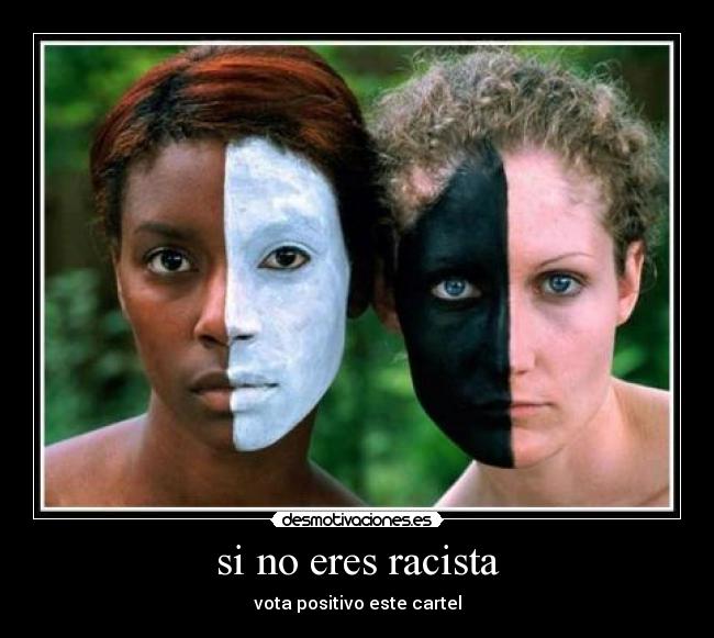 si no eres racista - vota positivo este cartel