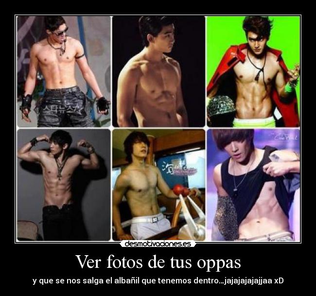 Ver fotos de tus oppas - y que se nos salga el albañil que tenemos dentro…jajajajajajjaa xD