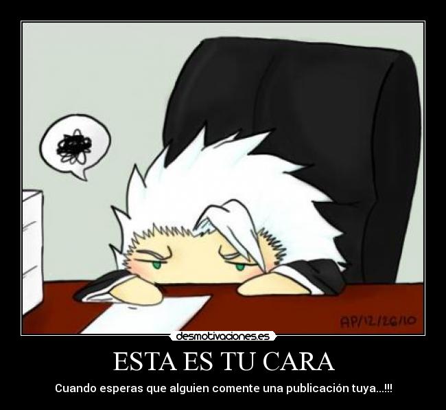 ESTA ES TU CARA - Cuando esperas que alguien comente una publicación tuya...!!!