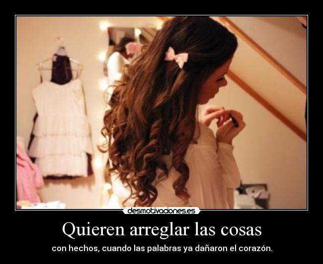 Quieren arreglar las cosas -