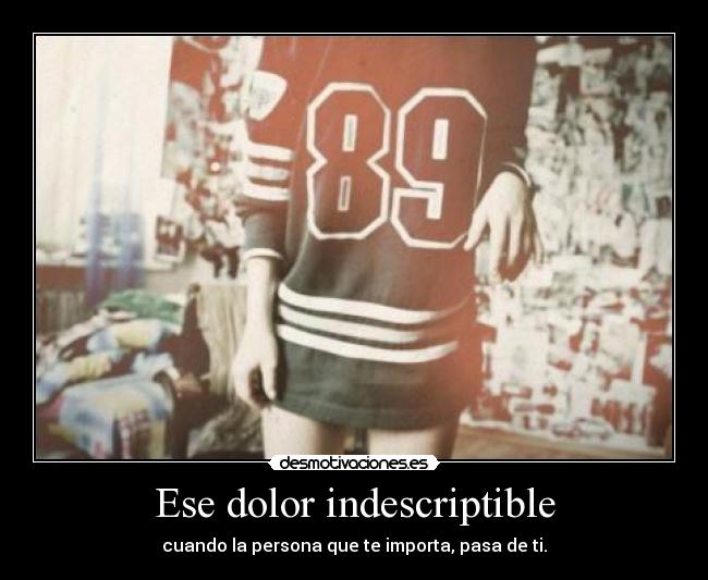 Ese dolor indescriptible -