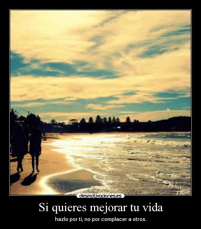 Si quieres mejorar tu vida - 