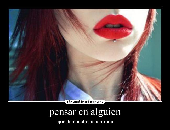 pensar en alguien - que demuestra lo contrario
