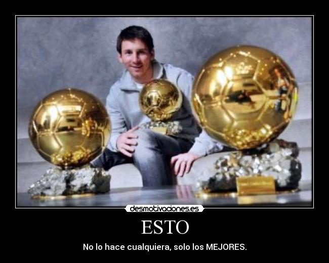 ESTO - No lo hace cualquiera, solo los MEJORES.