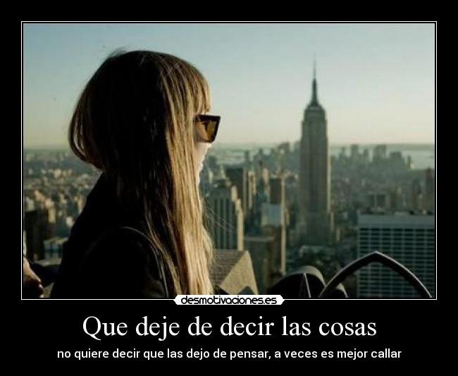 Que deje de decir las cosas -
