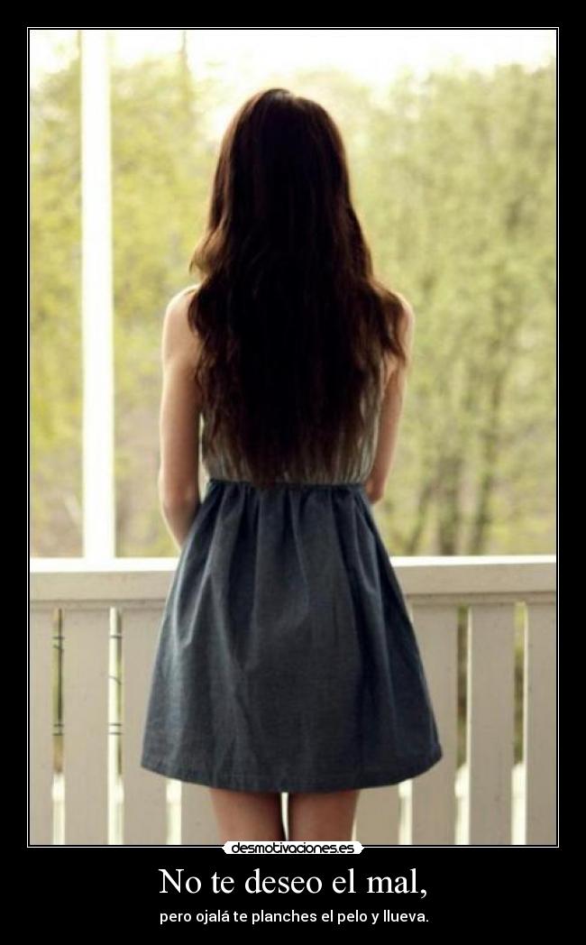 No te deseo el mal, - 