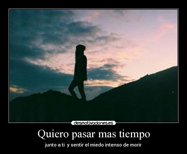 Quiero pasar mas tiempo -