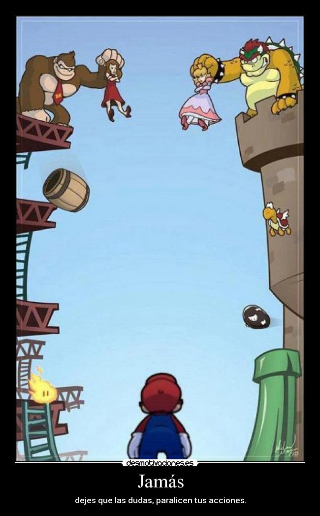 Jamás - dejes que las dudas, paralicen tus acciones.