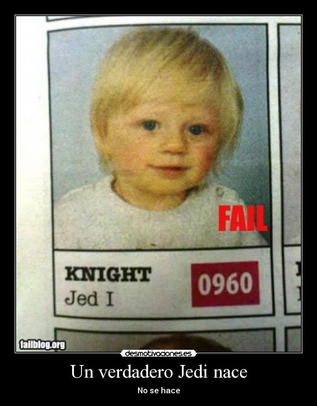Un verdadero Jedi nace - No se hace