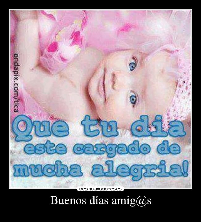 Buenos días amig@s -