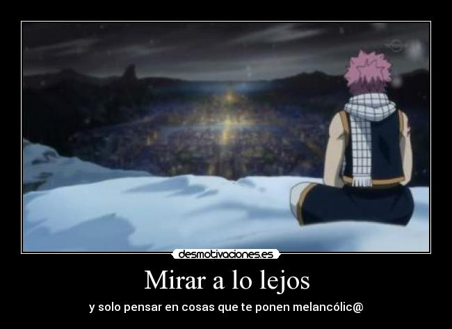 Mirar a lo lejos - y solo pensar en cosas que te ponen melancólic@