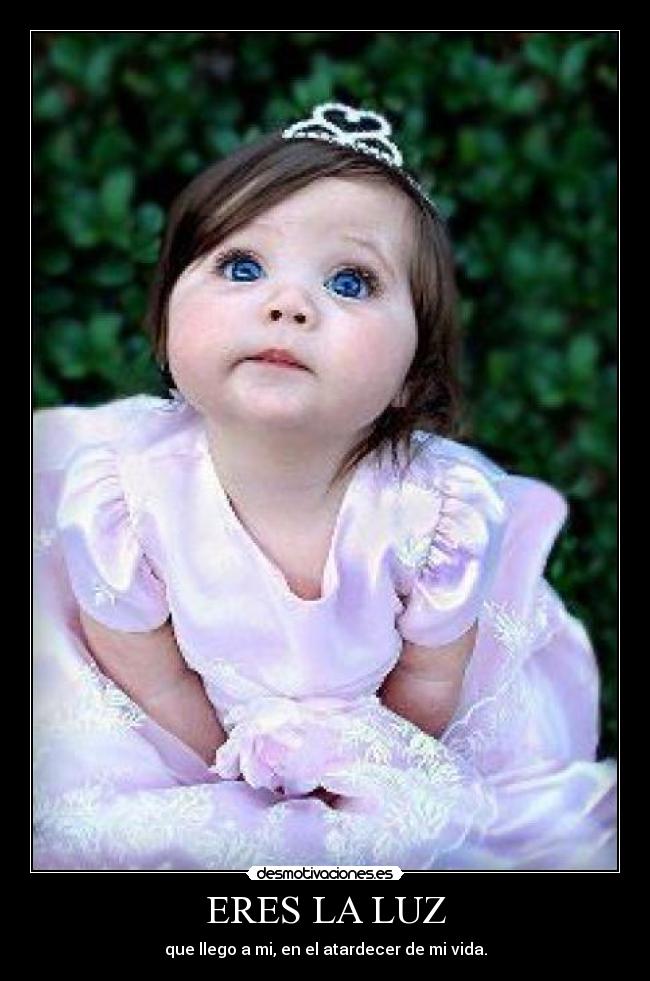 ERES LA LUZ - que llego a mi, en el atardecer de mi vida.