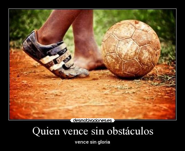 Quien vence sin obstáculos - 