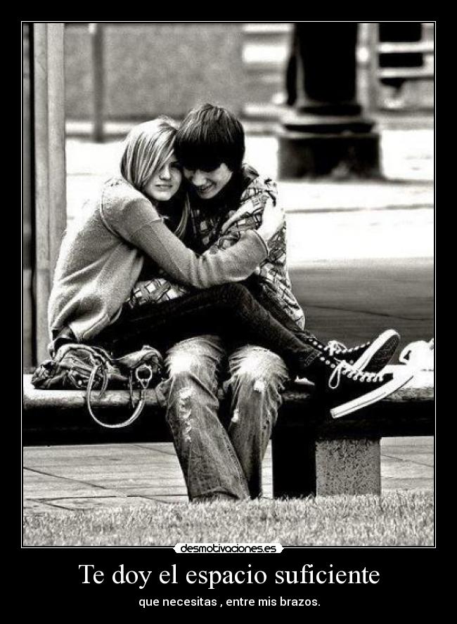 Te doy el espacio suficiente -