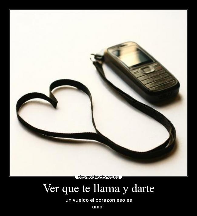 Ver que te llama y darte - 