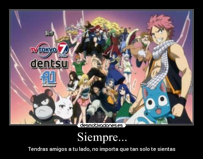 Siempre... - Tendras amigos a tu lado, no importa que tan solo te sientas