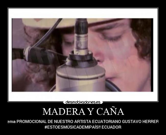MADERA Y CAÑA - Tema PROMOCIONAL DE NUESTRO ARTISTA ECUATORIANO GUSTAVO HERRERA
#ESTOESMÚSICADEMIPAÍS!! ECUADOR