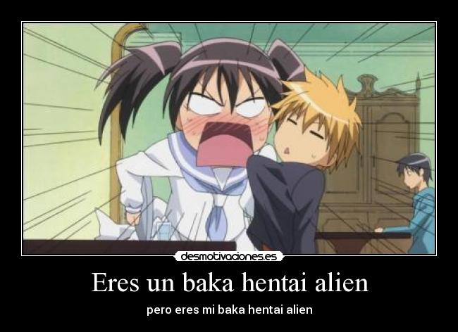 Eres un baka hentai alien -