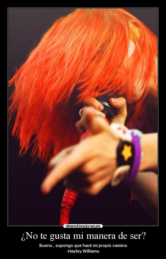 ¿No te gusta mi manera de ser? -